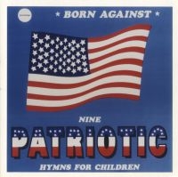 Born Against - 9 Patriotic Battle Hymns For C Hild i gruppen CD hos Bengans Skivbutik AB (1000404)