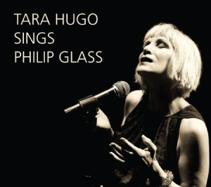 Philip Glass - Tara Hugo Sings Philip Glass i gruppen CD hos Bengans Skivbutik AB (1000533)