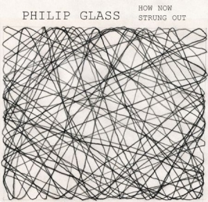 Philip Glass - How Now / Strung Out (1968) i gruppen CD hos Bengans Skivbutik AB (1000539)