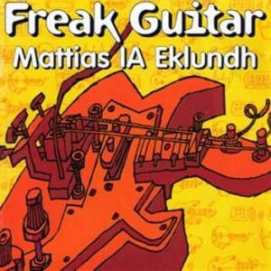 Ia Eklundh Mattias - Freak Guitar i gruppen CD hos Bengans Skivbutik AB (1003201)