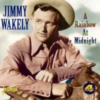 Wakely Jimmy - A Rainbow At Midnight i gruppen CD hos Bengans Skivbutik AB (1008082)