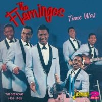 Flamingos - Time Was - The Decca & End Sessions i gruppen CD hos Bengans Skivbutik AB (1008236)