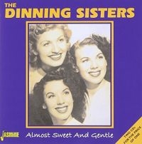 Dinning Sisters - Almost Sweet And Gentle i gruppen CD hos Bengans Skivbutik AB (1008309)