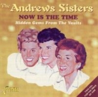 Andrews Sisters - Now Is The Time - Hidden Gems From i gruppen CD hos Bengans Skivbutik AB (1008312)