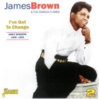 Brown James & The Famous Flames - I've Got To Change (Early Seesions i gruppen CD hos Bengans Skivbutik AB (1008482)