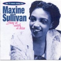 Sullivan Maxine - Say It With A Kiss i gruppen CD hos Bengans Skivbutik AB (1008677)