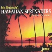 Felix Mendelssohn's Hawaiian Serena - Dreams Of Hawaii i gruppen CD hos Bengans Skivbutik AB (1008690)