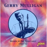 Mulligan Gerry - Nights At The Turntable 1951-52 i gruppen CD hos Bengans Skivbutik AB (1008728)