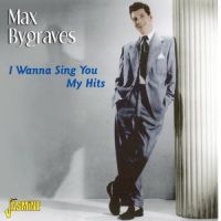 Bygraves Max - I Wanna Sing You My Hits i gruppen CD hos Bengans Skivbutik AB (1008738)