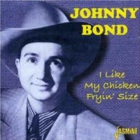 Bond Johnny - I Like My Chicken Fryin' Size i gruppen CD hos Bengans Skivbutik AB (1008801)