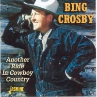 Crosby Bing - Another Ride In Cowboy Country i gruppen CD hos Bengans Skivbutik AB (1008815)