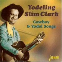 Clark Yodeling Slim - Cowboy & Yodel Songs i gruppen CD hos Bengans Skivbutik AB (1008822)