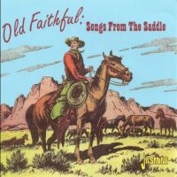 Various Artists - Old Faithful, Songs From The Saddle i gruppen CD hos Bengans Skivbutik AB (1008840)