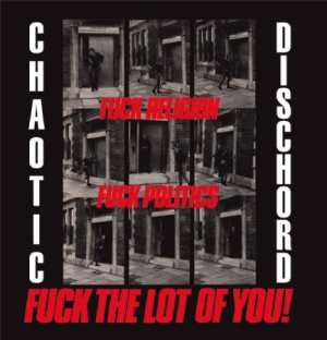 Chaotic Dischord - Fuck Religion, Fuck Politics, Fuck i gruppen VINYL hos Bengans Skivbutik AB (1009505)