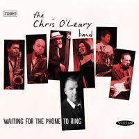 O'leary Band The Chris - Waiting For The Phone To Ring i gruppen CD hos Bengans Skivbutik AB (1012146)