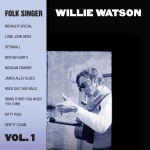 Willie Watson - Folk Singer Vol. 1 i gruppen CD hos Bengans Skivbutik AB (1017836)