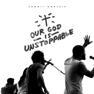 Summit Worship - Our God Is Unstoppable i gruppen CD hos Bengans Skivbutik AB (1020602)