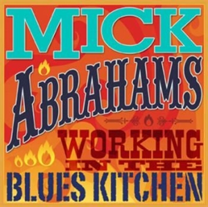 Abrahams Mick - Working In The Blues Kitchen i gruppen CD hos Bengans Skivbutik AB (1023125)