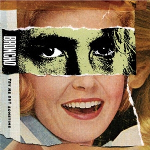 Broncho - Try Me Out Sometime i gruppen VINYL hos Bengans Skivbutik AB (1023820)