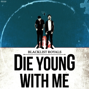 Blacklist Royals - Die Young With Me i gruppen CD hos Bengans Skivbutik AB (1023821)