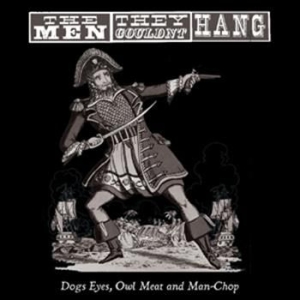 Men They Couldn't Hang - Dogs Eyes, Owl Meat And Man-Chop i gruppen VINYL hos Bengans Skivbutik AB (1024449)