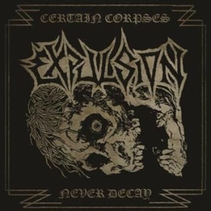 Expulsion - Certain Corpses Never Decay i gruppen CD hos Bengans Skivbutik AB (1025378)