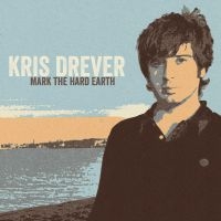 Drever Kris - Mark The Hard Earth (Remeastered) i gruppen CD hos Bengans Skivbutik AB (1026258)