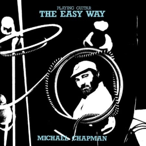 Michael Chapman - Playing Guitar The Easy Way i gruppen VI TIPSER / Record Store Day / RSD2013-2020 hos Bengans Skivbutik AB (1027562)