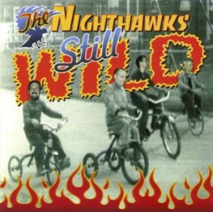 Nighthawks - Still Wild i gruppen CD hos Bengans Skivbutik AB (1029298)