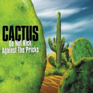 Cactus - Do Not Kick Against The Pricks! i gruppen CD hos Bengans Skivbutik AB (1032362)