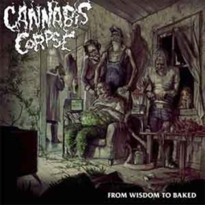 Cannabis Corpse - From Wisdom To Baked i gruppen CD hos Bengans Skivbutik AB (1033257)