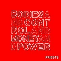 Priests - Bodies And Control And Money And Po i gruppen CD hos Bengans Skivbutik AB (1044925)