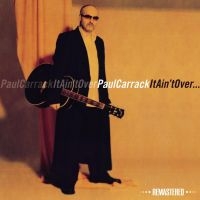 Carrack Paul - It Ain't Over  (Remastered) i gruppen CD hos Bengans Skivbutik AB (1045094)