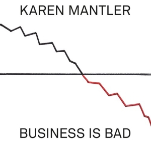 Karen Mantler - Business Is Bad i gruppen CD hos Bengans Skivbutik AB (1049616)