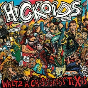 Hickoids - Waltz A-Cross-Dress Texas i gruppen CD hos Bengans Skivbutik AB (1049783)