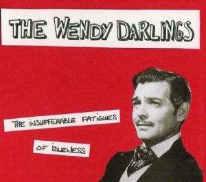 Wendy Darlings - Insufferable Fatigues Of Idleness i gruppen CD hos Bengans Skivbutik AB (1049968)