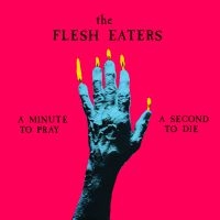 Flesh Eaters - A Minute To Pray A Second To Die i gruppen VINYL hos Bengans Skivbutik AB (1054371)