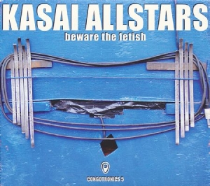 Kasai Allstars - Beware The Fetish (Congotronics 5) i gruppen CD hos Bengans Skivbutik AB (1054375)