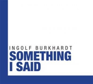 Burkhardt Ingolf - Something I Said i gruppen CD hos Bengans Skivbutik AB (1056878)