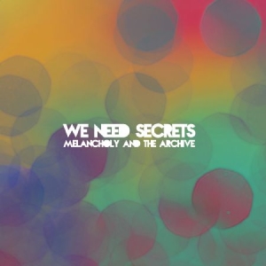 We Need Secrets - Melancholy & The Archive i gruppen CD hos Bengans Skivbutik AB (1057323)