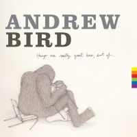 Bird Andrew - Things Are Really Great Here, Sort i gruppen CD hos Bengans Skivbutik AB (1057331)