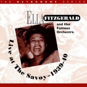 Fitzgerald Ella & Her Famous Orches - Live At The Savoy 1939-40 i gruppen CD hos Bengans Skivbutik AB (1058507)