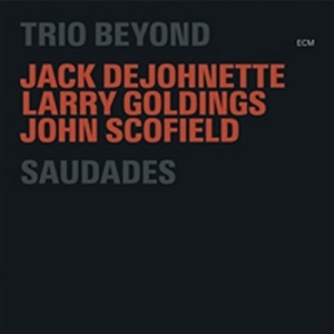 Trio Beyond (Dejohnette / Scofield - Saudades i gruppen CD hos Bengans Skivbutik AB (1060422)