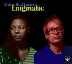 Cola & Jimmu - Enigmatic i gruppen CD hos Bengans Skivbutik AB (1095243)