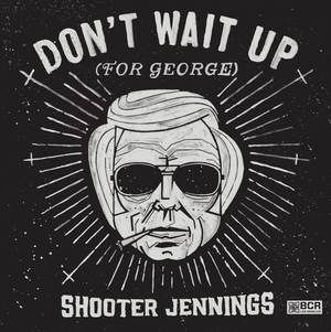 Jennings Shooter - Don't Wait Up (For George) i gruppen VINYL hos Bengans Skivbutik AB (1099869)