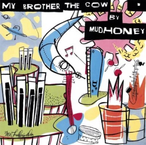 Mudhoney - My Brother The Cow + 7