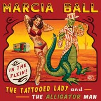 Ball Marcia - Tattooed Lady & The Alligator Man i gruppen CD hos Bengans Skivbutik AB (1105205)