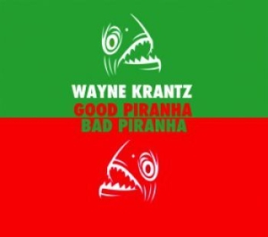 Krantz Wayne - Good Prianha&Bad Piranha i gruppen CD hos Bengans Skivbutik AB (1107876)