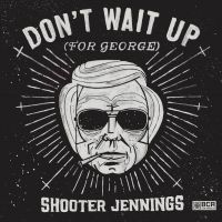 Jennings Shooter - Don't Wait Up (For George) i gruppen CD hos Bengans Skivbutik AB (1109410)