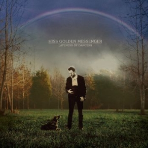 Hiss Golden Messenger - Lateness Of Dancers i gruppen CD hos Bengans Skivbutik AB (1110888)